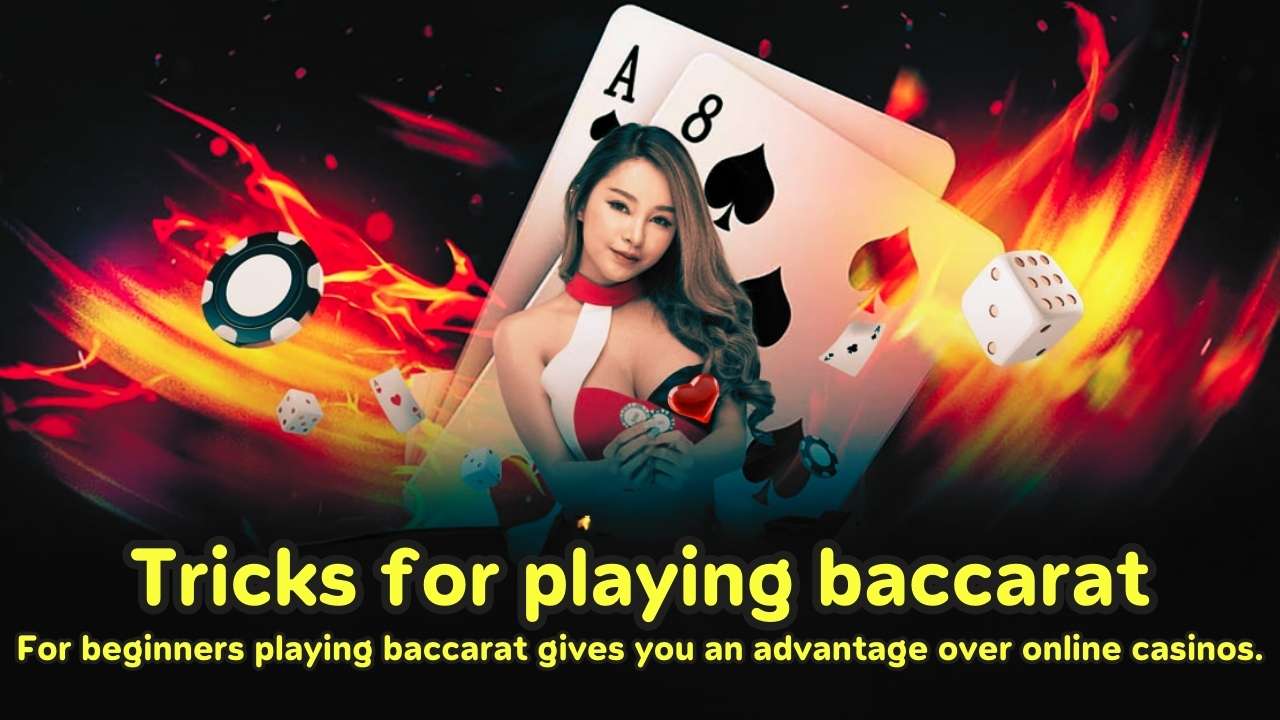 Tricks for playing baccarat